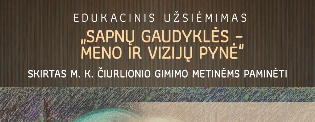 VOŠKONIAI ,, Edukacinis užsiėmimas „Sapnų gaudyklės – meno ir vizijų pynė“ skirtą M. K. Čiurlionio gimimo metinėms paminėti