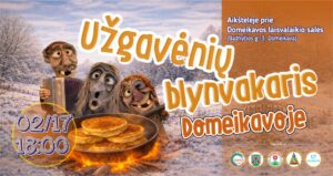 DOMEIKAVA: Užgavėnių blynvakaris Domeikavoje