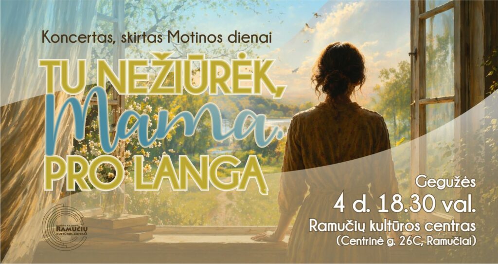 Koncertas „Tu nežiūrėk, mama, pro langą"